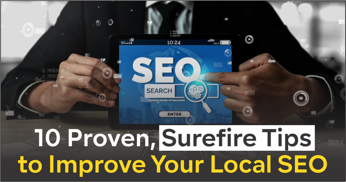 10 Proven, Surefire Tips to Improve Your Local SEO