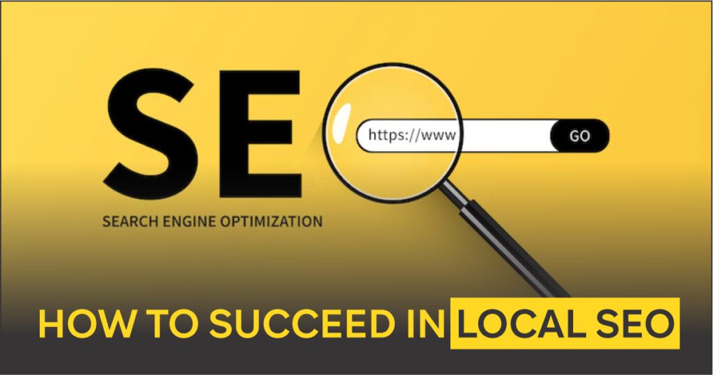 HOW TO SUCCEED IN LOCAL SEO