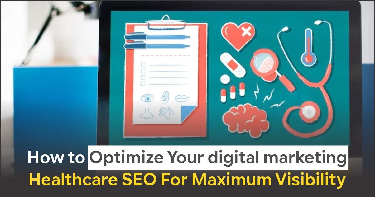 Digital marketing Healthcare SEO For Maximum Visibility