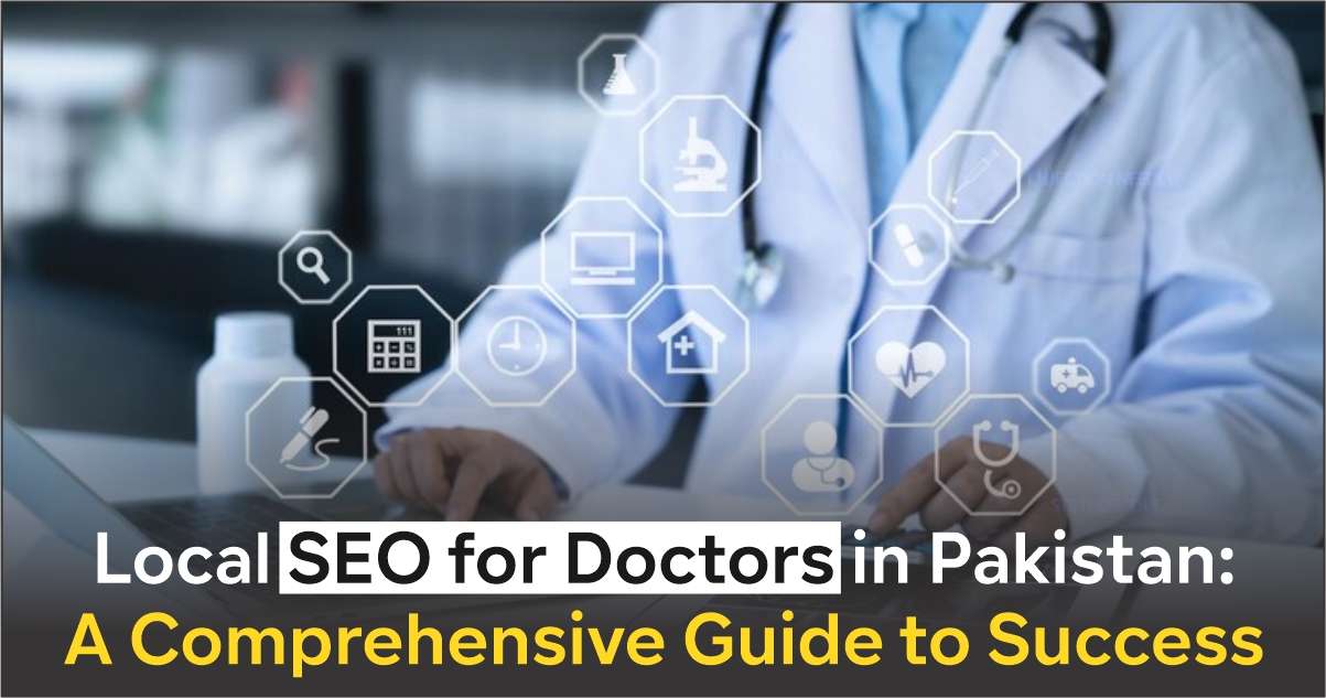 Local SEO For Doctors in Pakistan: A Comprehensive Guide to success