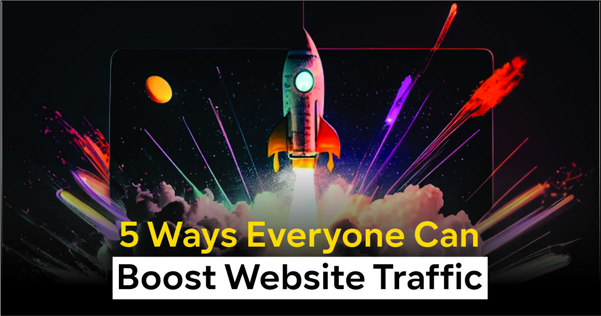 5 Ways Everyone Can boost website Traffic