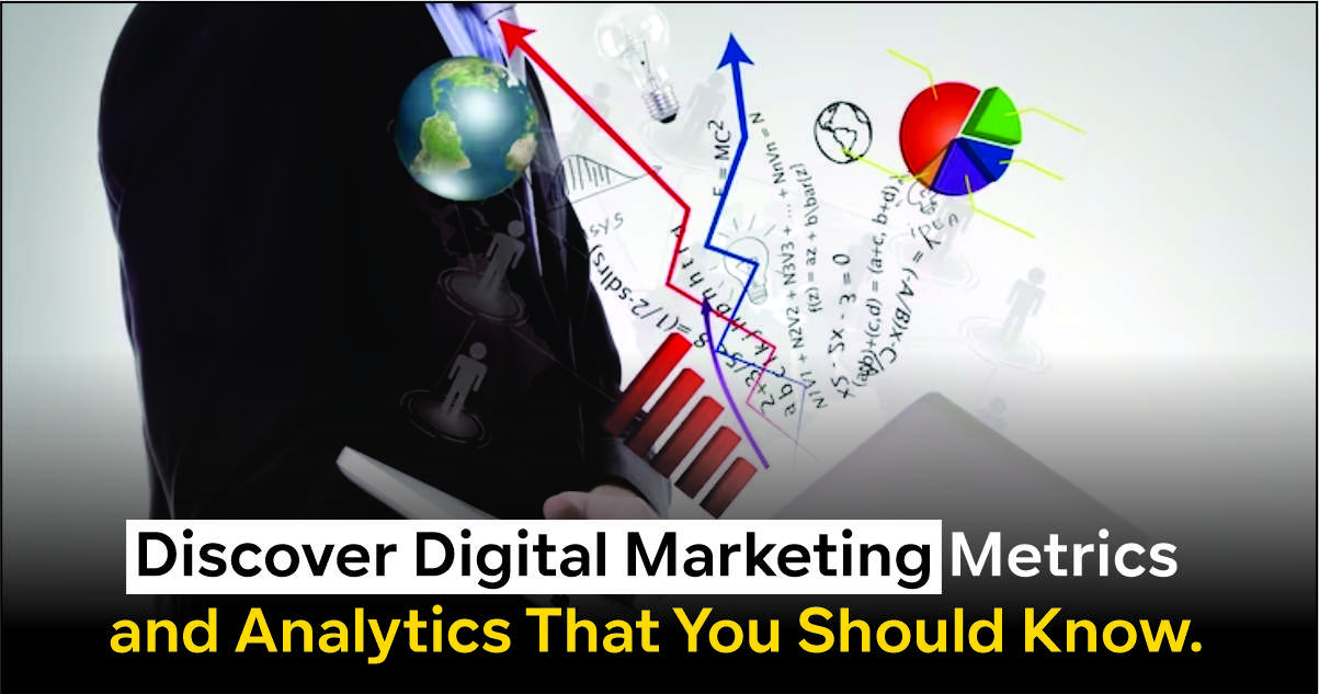 Discover Digital Marketing Metrics and Analytics That You Should Know.