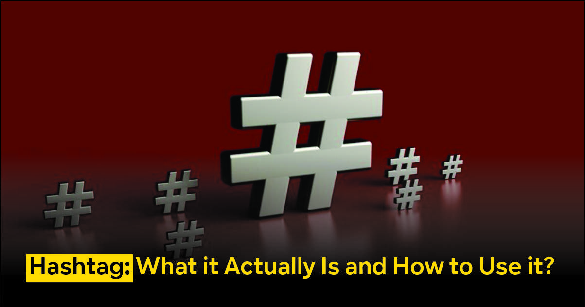 Hashtag: What it Actually Is and How to Use it?